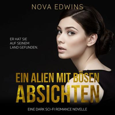 Ein Alien mit bösen Absichten - Nova Edwins, Audio, 4064066986292