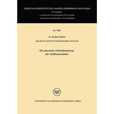 Die physische Arbeitsbelastung der Gießereiarbeiter, Taschenbuch von Herbert Scholz, VS Verlag für Sozialwissenschaften, 978-3-663-06116-8