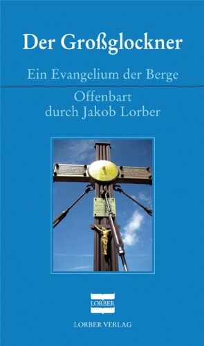 Jakob Lorber - Der Großglockner: Ein Evangelium der Berge - Preis vom 09.10.2026 07:28:09 h