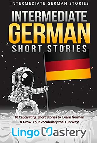 Lingo Mastery - Intermediate German Short Stories: 10 Captivating Short Stories to Learn German & Grow Your Vocabulary the Fun Way! (Intermediate German Stories, Band 1) - Preis vom 30.09.2026 09:01:18 h
