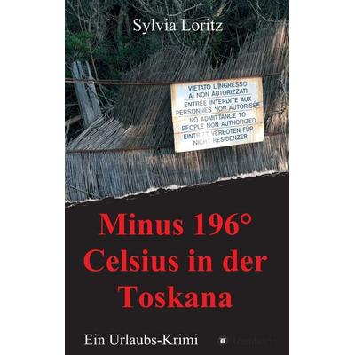Minus 196° Celsius in der Toskana, Taschenbuch von Sylvia Loritz, Tredition, 978-3-347-40082-5