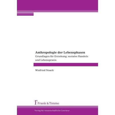Anthropologie der Lebensphasen, Taschenbuch von Winfried Noack, Frank & Timme, 978-3-86596-127-3