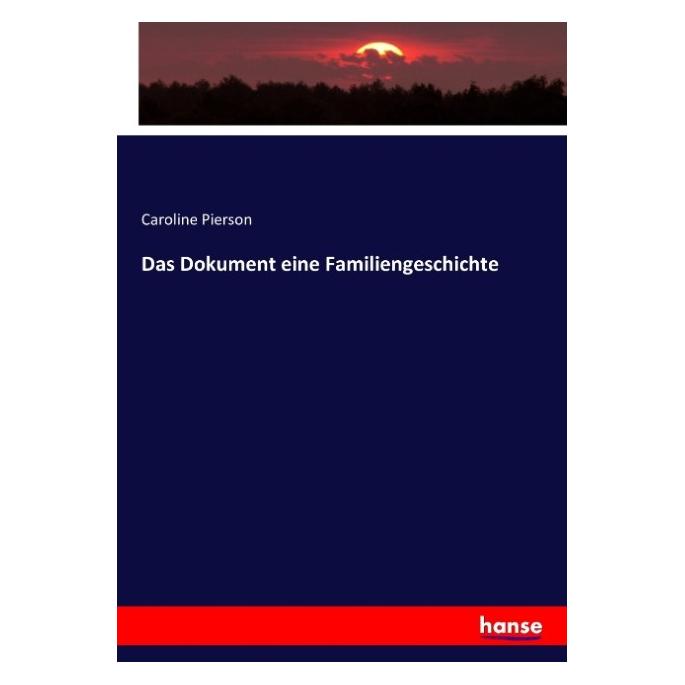 Hansebooks Das Dokument eine Familiengeschichte (Deutsch, Caroline Pierson, 2016) (55874990)