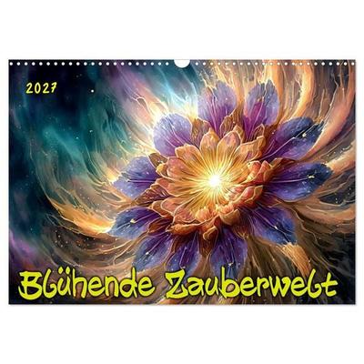 Blühende Zauberwelt (Wandkalender 2027 DIN A3 quer), CALVENDO Monatskalender