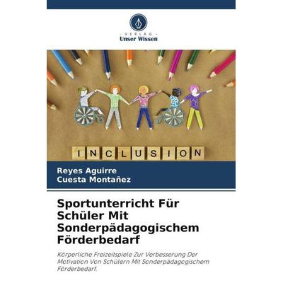 Sportunterricht Für Schüler Mit Sonderpädagogischem Förderbedarf, Taschenbuch von Reyes Aguirre,Cuesta Montañez, Verlag Unser Wissen,