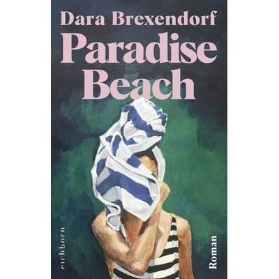 Paradise Beach, Gebundene Ausgabe von Dara Brexendorf, Eichborn, 978-3-8479-0237-9