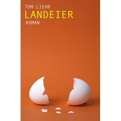 Landeier, Taschenbuch von Tom Liehr, Tredition, 978-3-384-01800-7