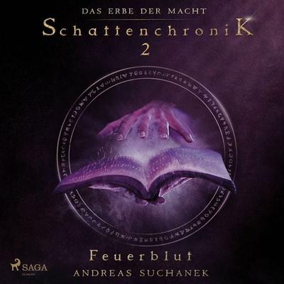 Das Erbe der Macht - Schattenchronik 2: Feuerblut - Andreas Suchanek, Audio, 9788726515145