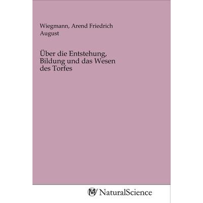 Über die Entstehung, Bildung und das Wesen des Torfes, Taschenbuch von , MV-NaturalScience, 978-3-96878-546-2