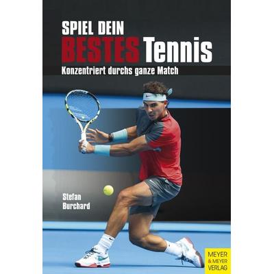 Spiel dein bestes Tennis, Taschenbuch von Stefan Burchard, Meyer & Meyer, 978-3-89899-847-5