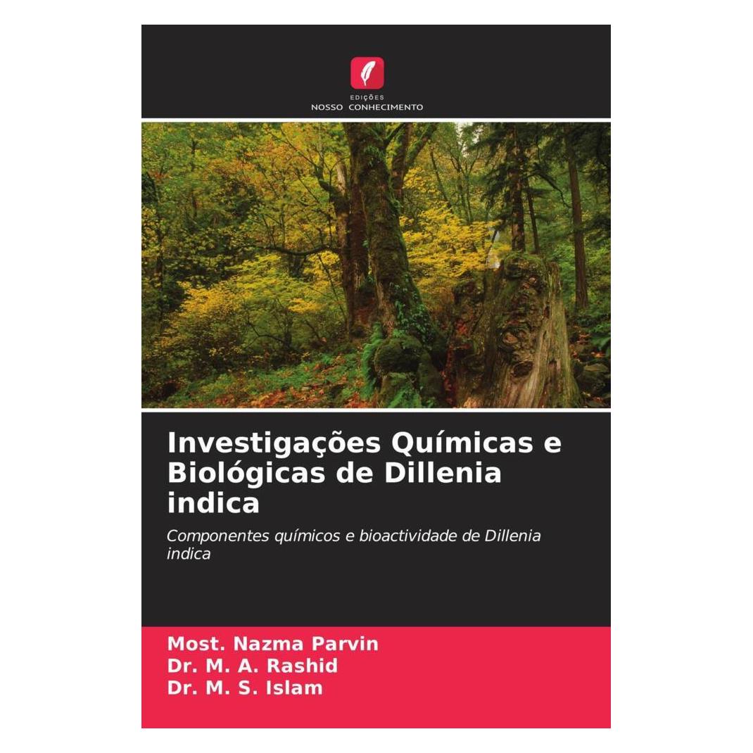 Edicoes Nosso Conhecimento Investigações Químicas e Biológicas de Dillenia indica (Softcover, Dr. M. A. Rashid, Dr. M. S. Islam, Most. Nazma Parvin) (51427582)