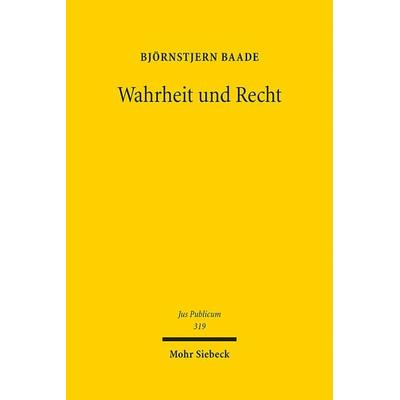 Baade, B: Wahrheit und Recht, Gebundene Ausgabe von Björnstjern Baade, Mohr Siebeck, 978-3-16-162117-8