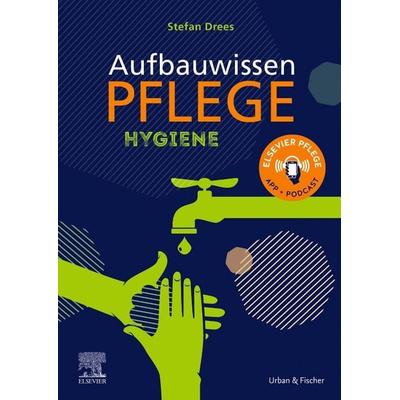 Aufbauwissen Pflege Hygiene, Taschenbuch von Natalie Commandeur,Melanie Lupsczyk,Andreja Podoreski,Stefan Drees, Urban & Fischer in Elsevier,