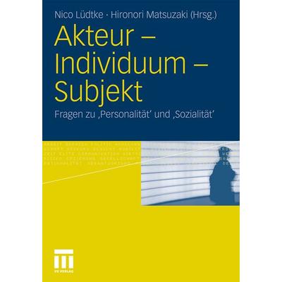 Akteur - Individuum - Subjekt, Taschenbuch von , VS Verlag für Sozialwissenschaften, 978-3-531-17854-7