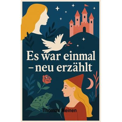 'Es war einmal - neu erzählt'; Taschenbuch von Thomas Meinen, Epubli, 978-3-565-00668-7