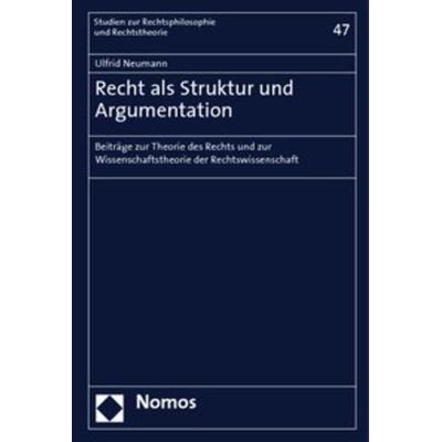 Recht als Struktur und Argumentation, Gebundene Ausgabe von Ulfrid Neumann, Nomos, 978-3-8329-3496-5