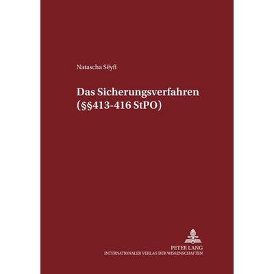Das Sicherungsverfahren (§§ 413-416 StPO), Taschenbuch von Natascha Sëyfi, Peter Lang GmbH, Internationaler Verlag der Wissenschaften,