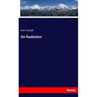 On Radiation, Taschenbuch von John Tyndall, Hansebooks, 978-3-337-92558-1