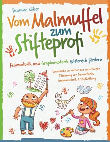Susanne Köber - Vom Malmuffel zum Stifteprofi: Spannende Lernreisen zur spielerischen Förderung von Feinmotorik, Graphomotorik & Stifthaltung — Das praxiserprobte 4-Wochen-Programm inkl. Kopiervorlagen (4-7 Jahre) - Preis vom 09.10.2026 07:28:09 h