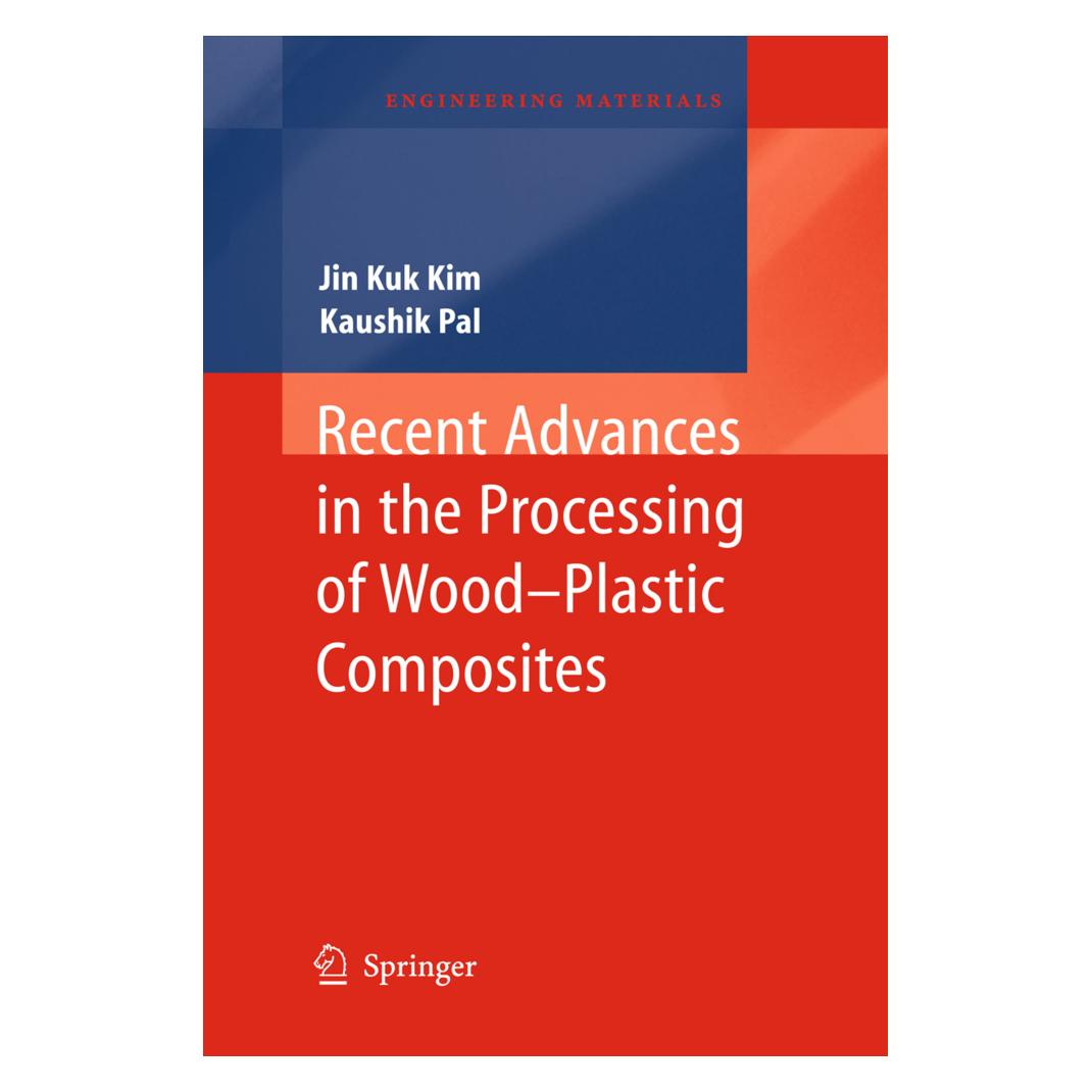 Springer Recent Advances in the Processing of Wood-Plastic Composites (Englisch, Softcover, Jin Kuk Kim, Kaushik Pal) (55513887)