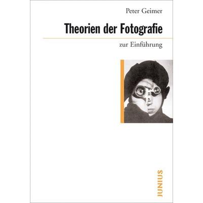 Theorien der Fotografie zur Einführung, Taschenbuch von Peter Geimer, Junius