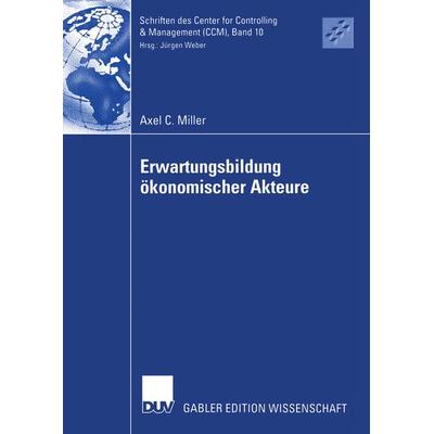 Erwartungsbildung ökonomischer Akteure, Taschenbuch von Axel Carsten Miller, Deutscher Universitätsverlag, 978-3-8244-7866-8
