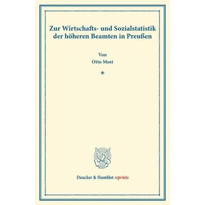 Zur Wirtschafts- und Sozialstatistik der höheren Beamten in Preußen., Taschenbuch von Otto Most, Duncker & Humblot, 978-3-428-16682-4