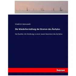 Die Wiederherstellung der Dramen des Äschylus, Belletristik von Friedrich Heimsoeth