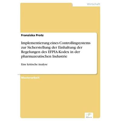 Implementierung eines Controllingsystems zur Sicherstellung der Einhaltung der Regelungen des EFPIA-Kodex in der pharmazeutischen Industrie,
