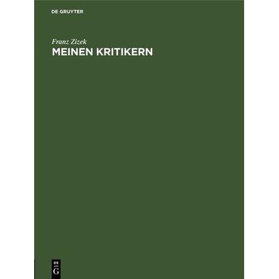 Meinen Kritikern, Gebundene Ausgabe von Franz Zizek, De Gruyter, 978-3-11-268955-4