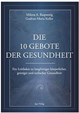 Raspotnig, Milena Angela - Die 10 Gebote der Gesundheit: Ein Leitfaden zu langfristiger körperlicher, geistiger und seelischer Gesundheit - Preis vom 30.09.2026 09:01:18 h