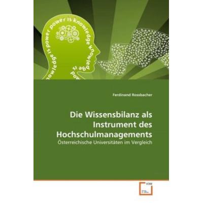 Die Wissensbilanz als Instrument des Hochschulmanagements, Taschenbuch von Ferdinand Rossbacher, VDM, 978-3-639-32898-1