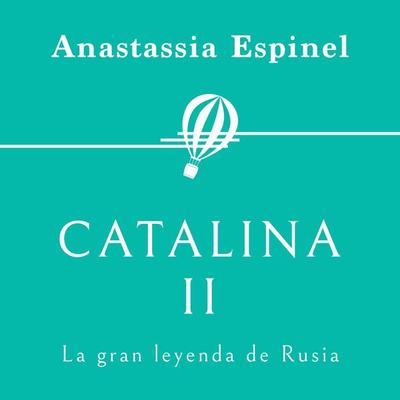 Catalina II. La gran leyenda de Rusia - Anastassia Espinel, Audio, 9789179731724