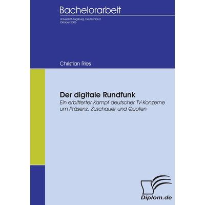 Der digitale Rundfunk, Taschenbuch von Christian Ries, Diplomica Verlag GmbH, 978-3-8366-5310-7