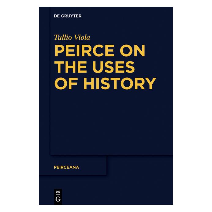De Gruyter Peirce on the Uses of History (Englisch, Softcover, Tullio Viola) (56852332)