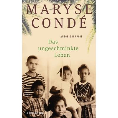 Das ungeschminkte Leben, Gebundene Ausgabe von Maryse Conde, Luchterhand, 978-3-630-87633-7