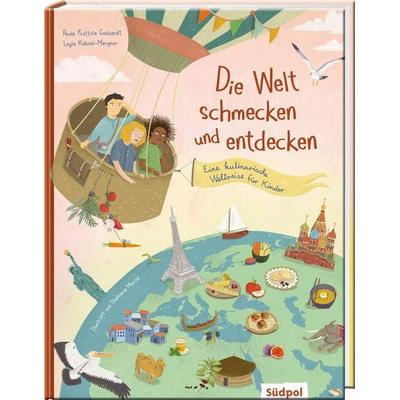 Die Welt schmecken und entdecken – eine kulinarische Weltreise für Kinder von 6 - 11 Jahren, Gebundene Ausgabe von Paola Frattola Gebhardt,Leyla