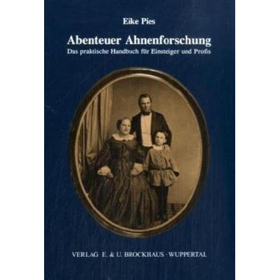 Abenteuer Ahnenforschung, Gebundene Ausgabe von Eike Pies, Brockhaus, E u. U, 978-3-930132-01-0