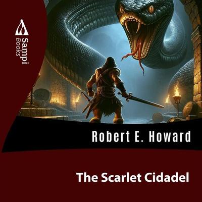 The Scarlet Cidadel - Robert E. Howard, Audio, 9786585934770