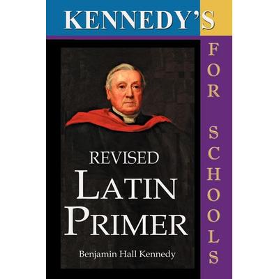 Kennedy's Revised Latin Primer, Taschenbuch von Benjamin Hall Kennedy, Simon Wallenburg Pr, 978-1-84356-029-6
