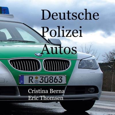 Deutsche Polizeiautos, Gebundene Ausgabe von Cristina Berna,Eric Thomsen, BoD – Books on Demand – Spanien, 978-84-13-26717-3