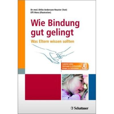 Wie Bindung gut gelingt, Taschenbuch von Ulrike Anderssen-Reuster,Effi Mora, Schattauer, 978-3-7945-3099-1