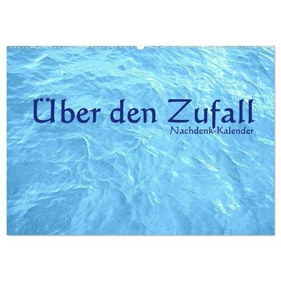 Über den Zufall - Nachdenk-Kalender (Wandkalender 2027 DIN A2 quer), CALVENDO Monatskalender