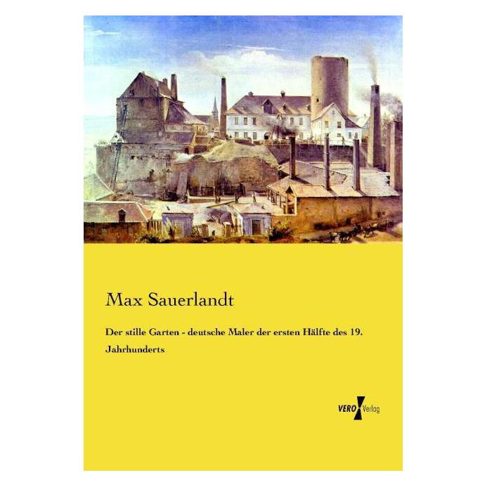 Vero Der stille Garten - deutsche Maler der ersten Hälfte des 19. Jahrhunderts (Deutsch, Softcover, Max Sauerlandt) (55568258)