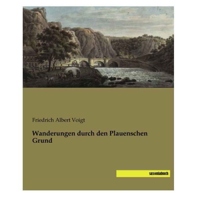 Saxoniabuch.De Wanderungen durch den Plauenschen Grund (Deutsch, Softcover, Friedrich Albert Voigt) (55542251)