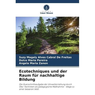 Ecotechniques und der Raum für nachhaltige Bildung, Taschenbuch von Suzy Magaly Alves Cabral De Freitas,Dulce Maria Pereira,Angela Maria Zanon, Verlag