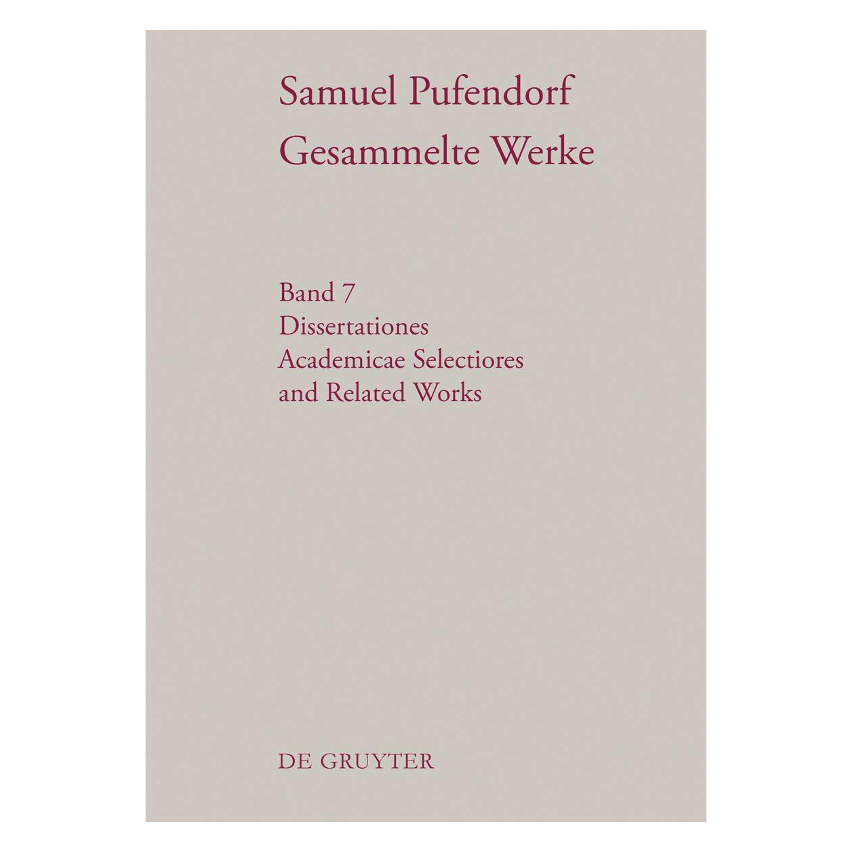 De Gruyter Samuel Pufendorf: Gesammelte Werke / Dissertationes Academicae Selectiores and Related Works (Englisch, Latein, Hardcover, Samuel Pufendorf) (52975173)