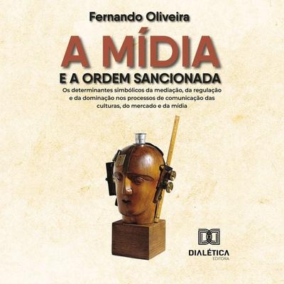A mídia e a ordem sancionada - Fernando Oliveira, Audio, 9786527048831