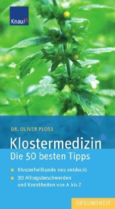 Oliver Ploss - Klostermedizin - Die 50 besten Tipps: Klosterheilkunde neu entdeckt 50 Alltagsbeschwerden und Krankheiten von A bis Z - Preis vom 30.09.2026 09:01:18 h
