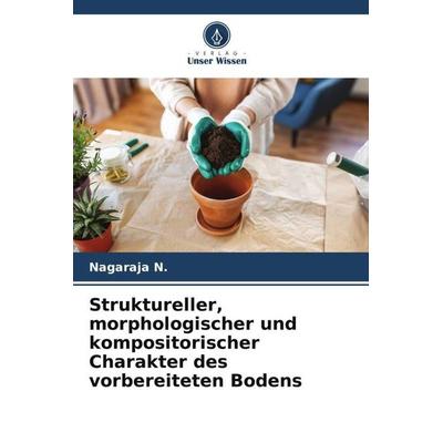 Struktureller, morphologischer und kompositorischer Charakter des vorbereiteten Bodens, Taschenbuch von Nagaraja N., Verlag Unser Wissen,